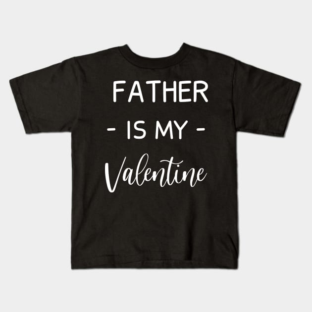 father Is My Valentine , father Lover , Funny Valentines , Valentines Day , father lover, Fur father For Life, father Valentine Kids T-Shirt by creativitythings 